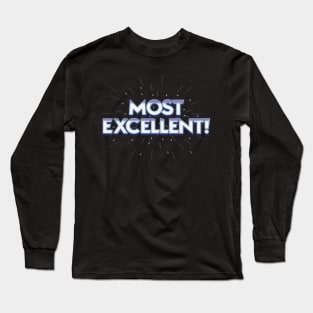 Most Excellent! Long Sleeve T-Shirt